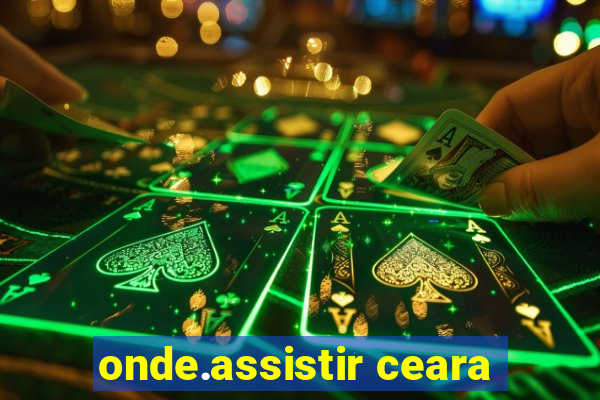 onde.assistir ceara