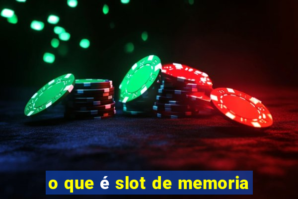 o que é slot de memoria