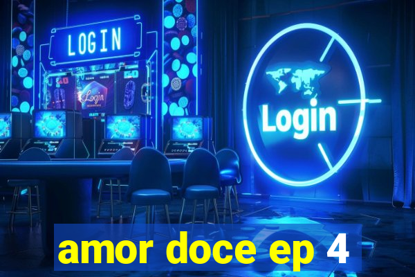 amor doce ep 4