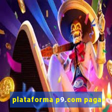 plataforma p9.com paga