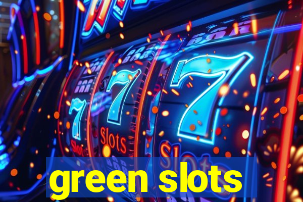 green slots