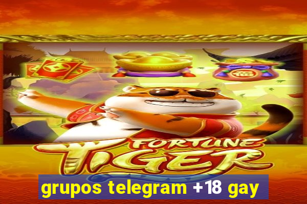 grupos telegram +18 gay