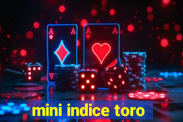 mini indice toro