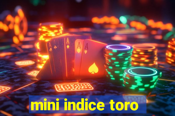 mini indice toro