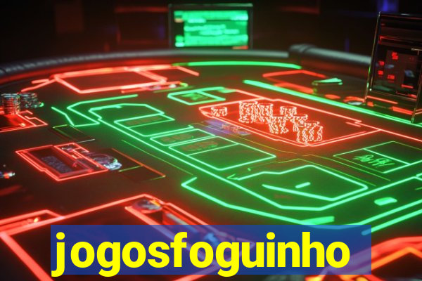 jogosfoguinho