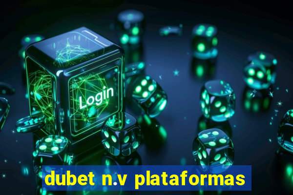 dubet n.v plataformas