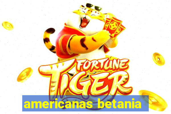 americanas betania