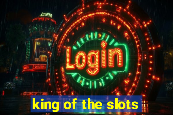 king of the slots