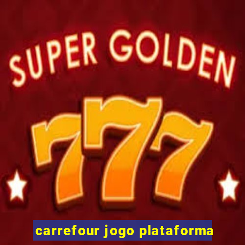 carrefour jogo plataforma