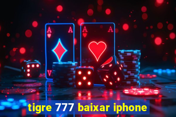 tigre 777 baixar iphone