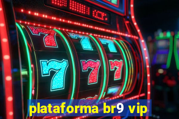 plataforma br9 vip