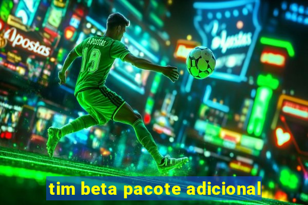 tim beta pacote adicional