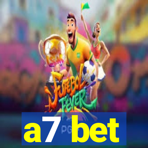 a7 bet