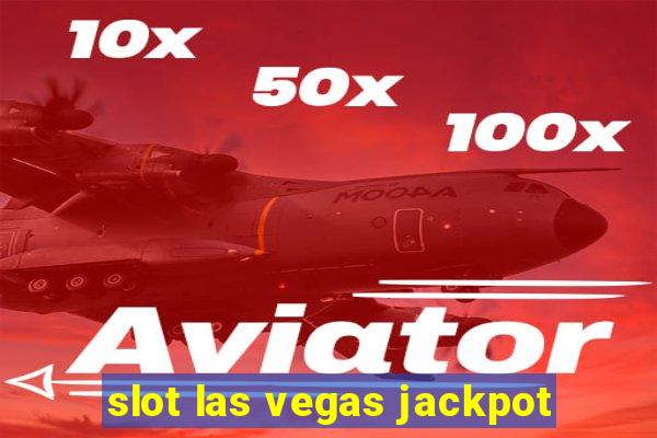 slot las vegas jackpot