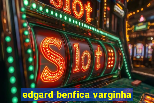 edgard benfica varginha