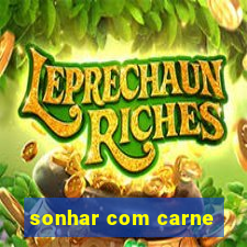 sonhar com carne