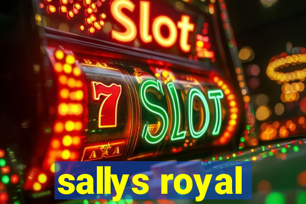 sallys royal