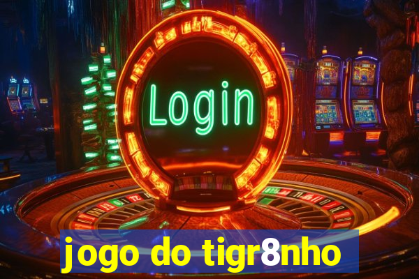 jogo do tigr8nho