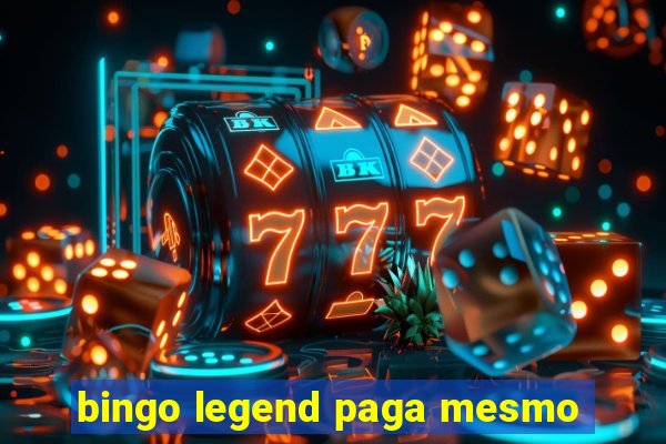 bingo legend paga mesmo