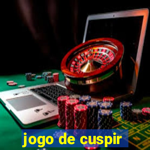 jogo de cuspir