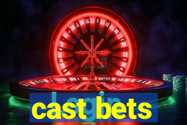 cast bets