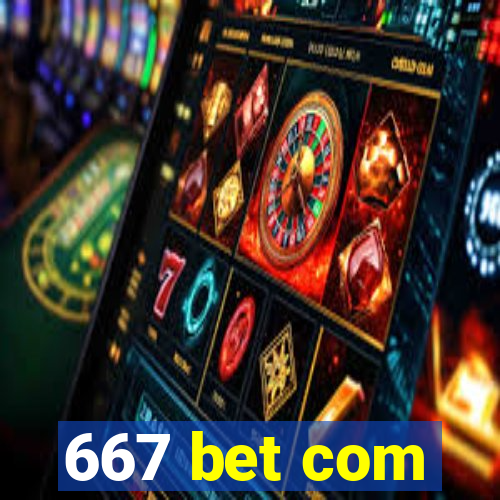 667 bet com