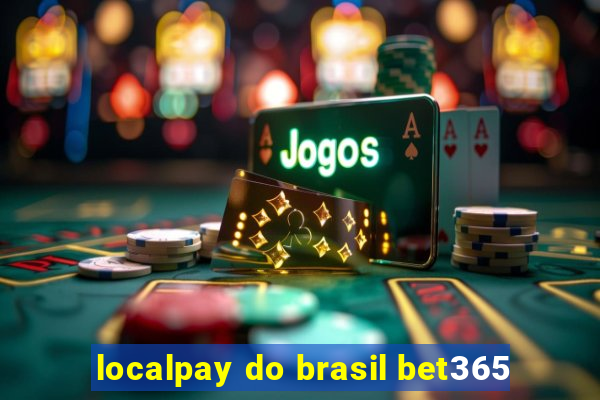 localpay do brasil bet365