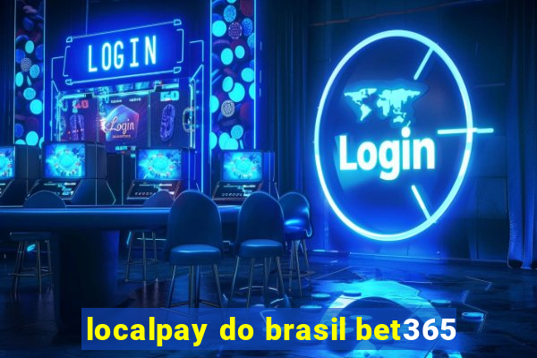 localpay do brasil bet365