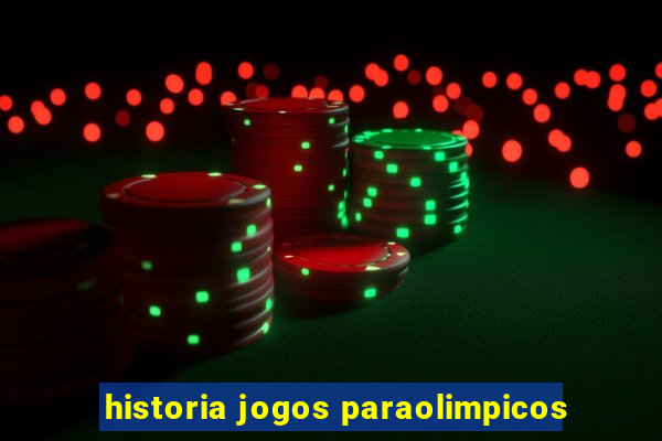 historia jogos paraolimpicos