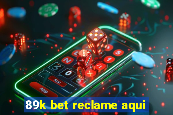 89k bet reclame aqui