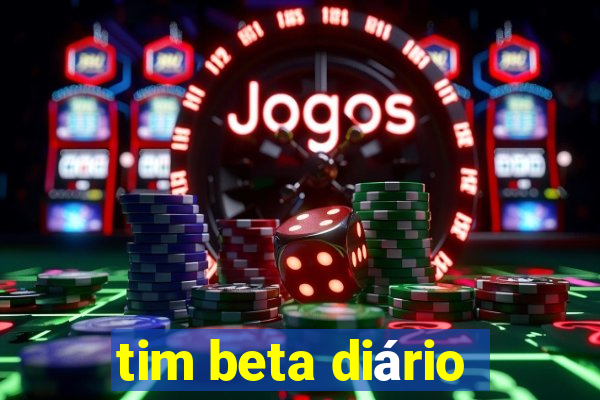 tim beta diário