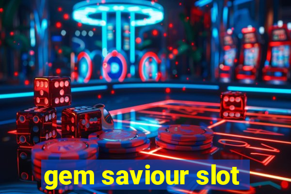 gem saviour slot