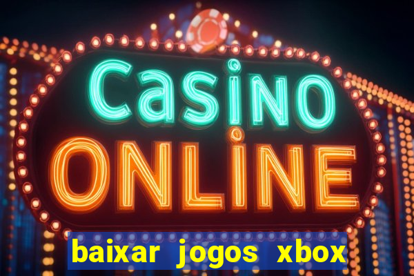 baixar jogos xbox 360 usando utorrent