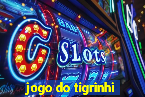 jogo do tigrinhi