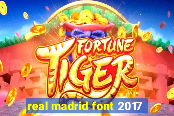 real madrid font 2017