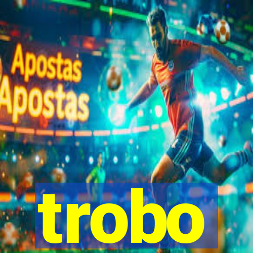 trobo