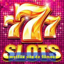 metflix site de filmes