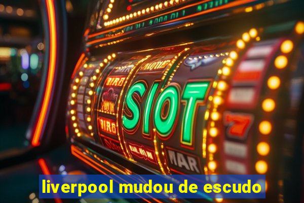 liverpool mudou de escudo