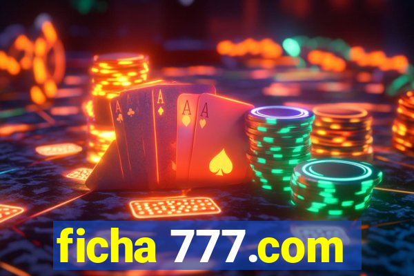 ficha 777.com