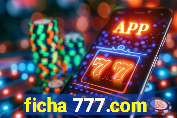 ficha 777.com