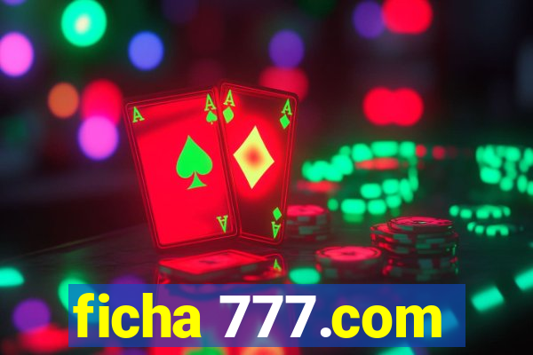 ficha 777.com