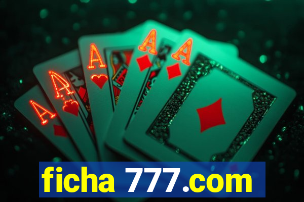 ficha 777.com