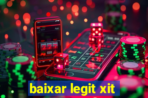 baixar legit xit