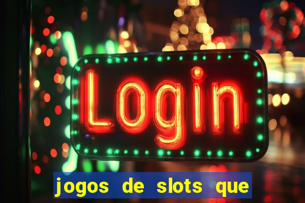 jogos de slots que pagam no cadastro