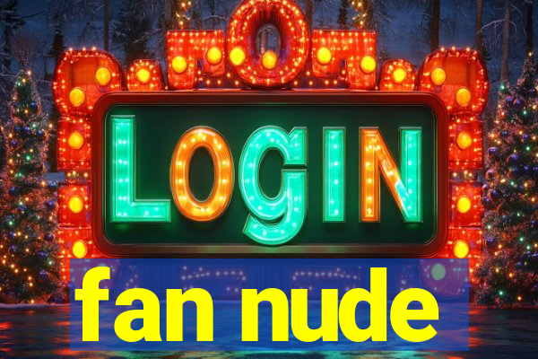 fan nude