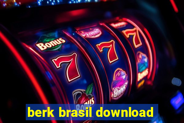 berk brasil download