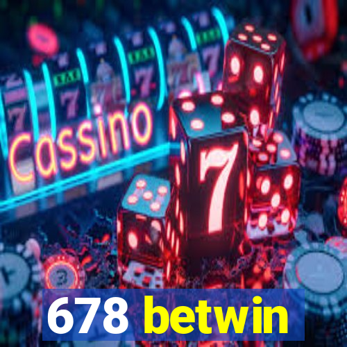 678 betwin