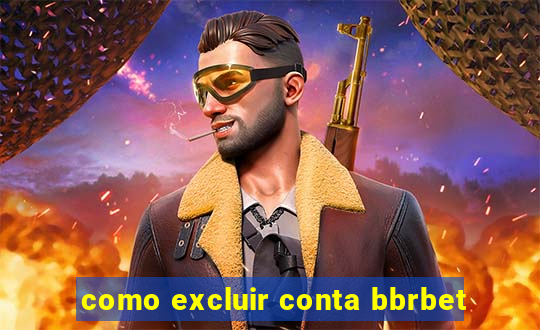 como excluir conta bbrbet