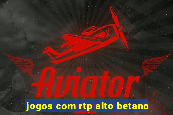 jogos com rtp alto betano