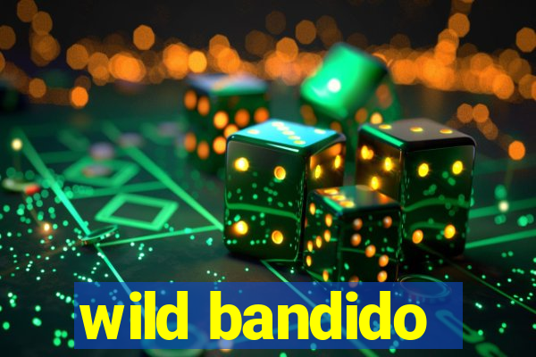 wild bandido